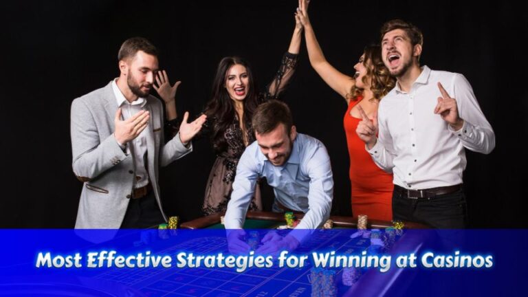 Most Effective Strategies for Winning at Casinos