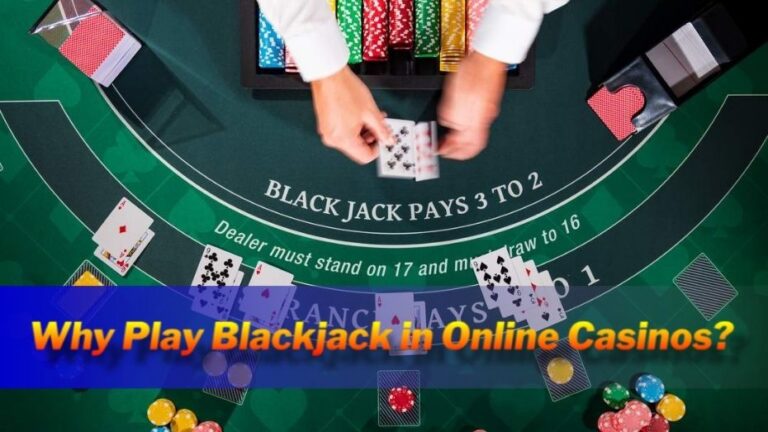 Why play blackjack in online casinos